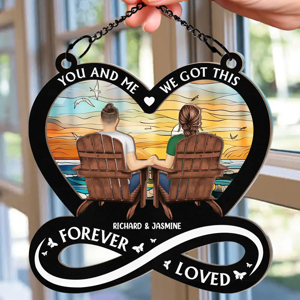 You And Me We Got This Forever Loved - Personalized Window Hanging Suncatcher Ornament - Image 2