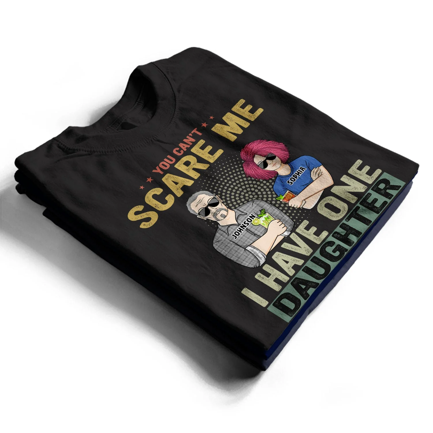 You Can't Scare Me - Birthday, Family Gift For Dad, Father, Grandpa, Daughters - Personalized Custom T Shirt - Image 2