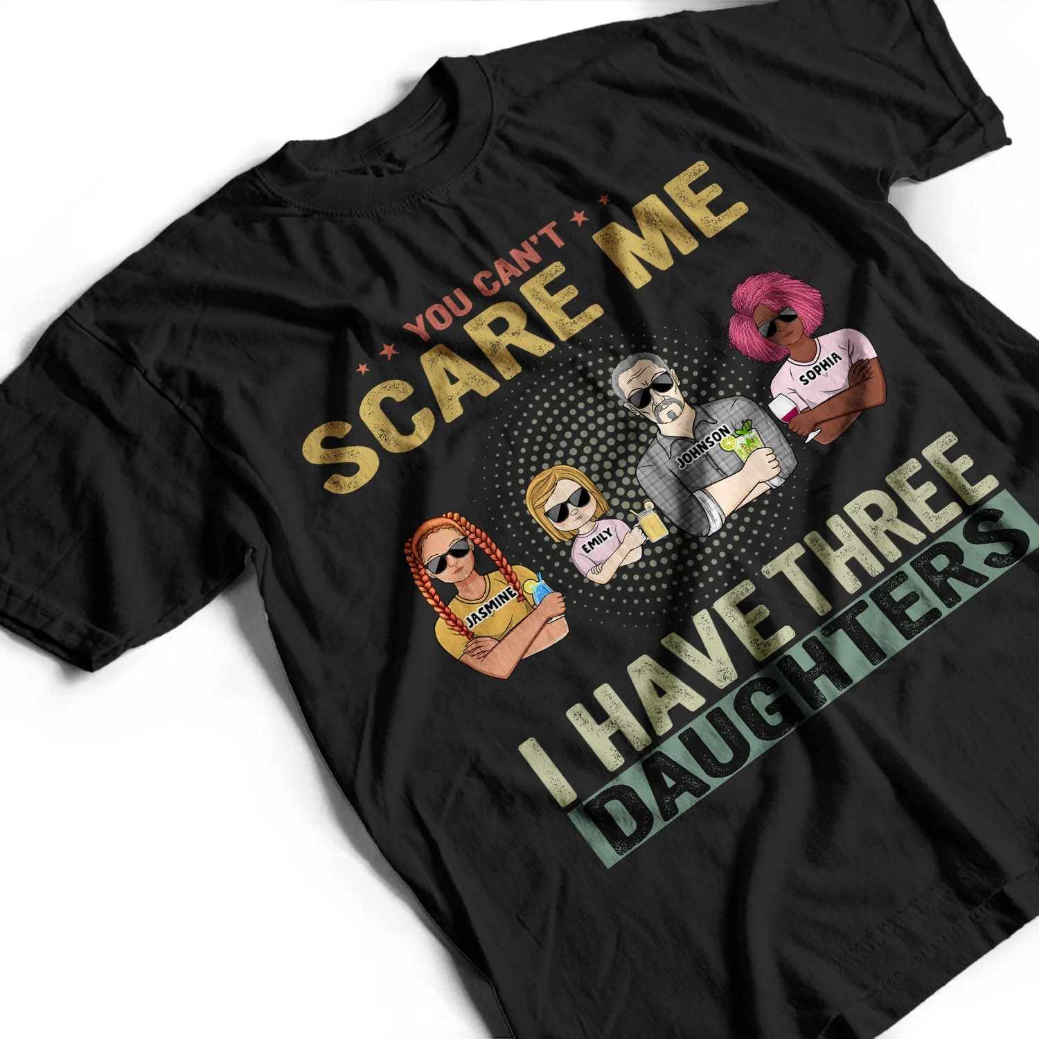 You Can't Scare Me - Birthday, Family Gift For Dad, Father, Grandpa, Daughters - Personalized Custom T Shirt - Image 3