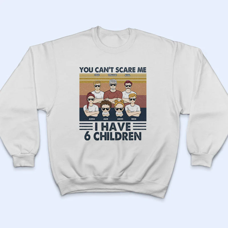 You Can't Scare Me I Have Children - Gift For Dad - Personalized Custom T Shirt - Image 3