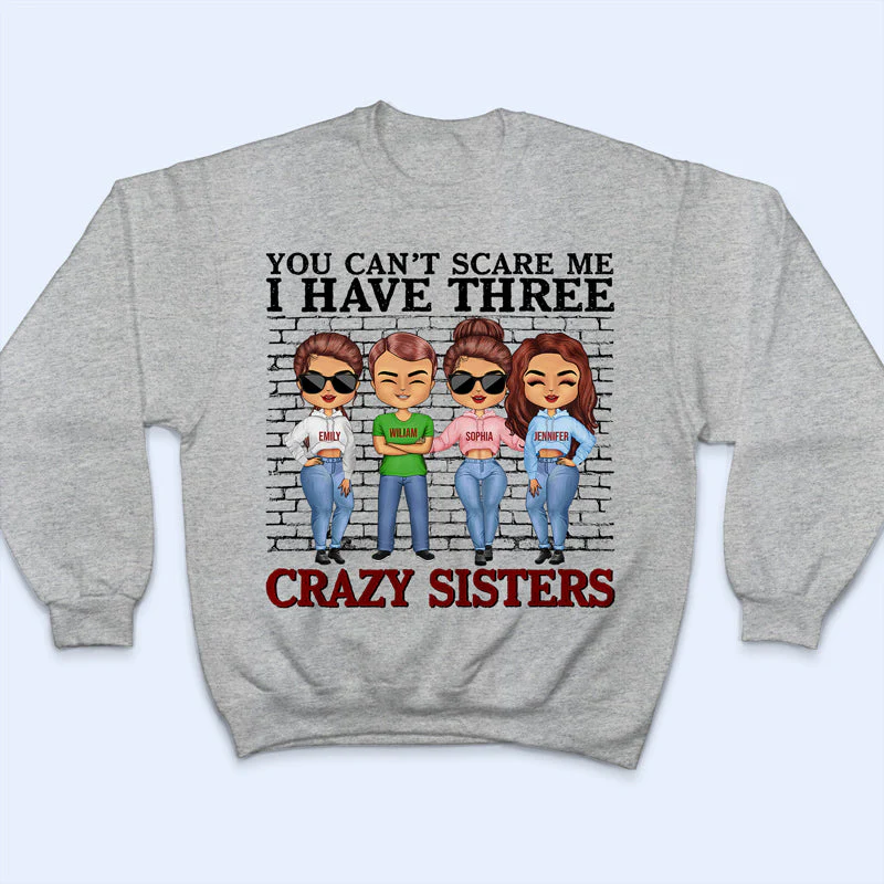 You Can't Scare Me I Have Crazy Sisters - Gift For Brothers - Personalized Custom Hoodie - Image 3
