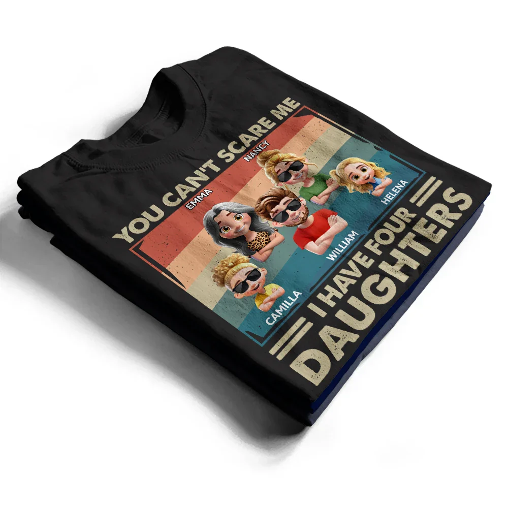 You Can't Scare Me I Have Two Daughters Funny Dad - Personalized T Shirt - Image 2