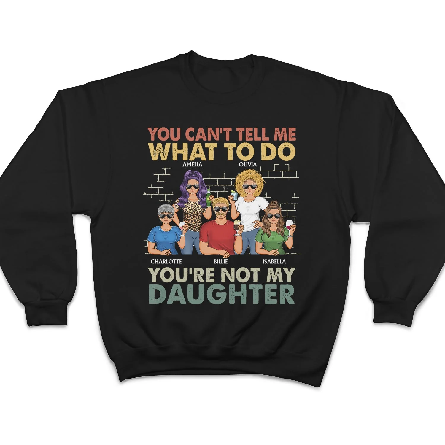 You Can't Tell Me What To Do You're Not My Daughter - Funny, Birthday Gift For Father, Papa, Husband - Personalized Custom T Shirt - Image 5
