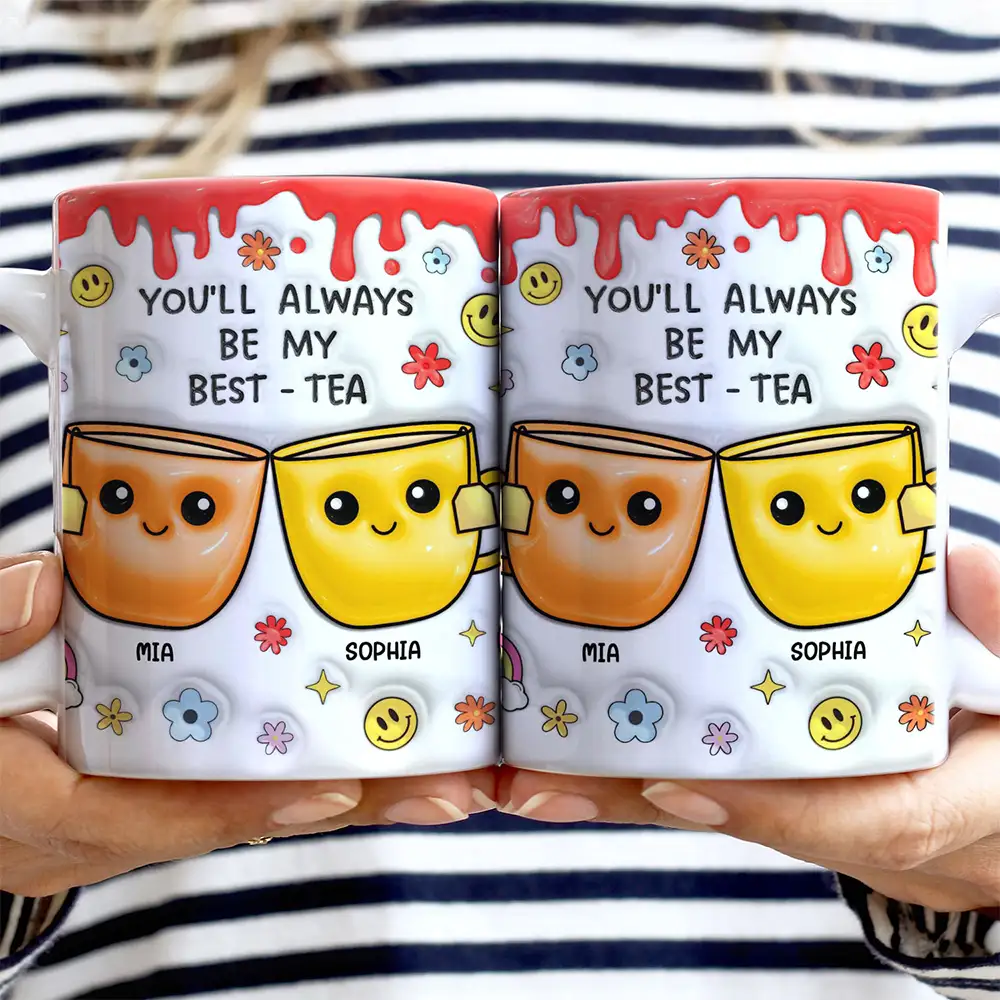 You'll Always Be My Best-Tea - 3D Inflated Effect Printed Mug, Personalized White Edge-to-Edge Mug - Image 2