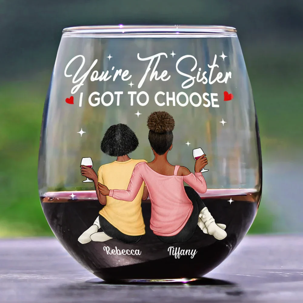 You're The Sister I Got To Choose - Personalized Stemless Wine Glass - Image 2