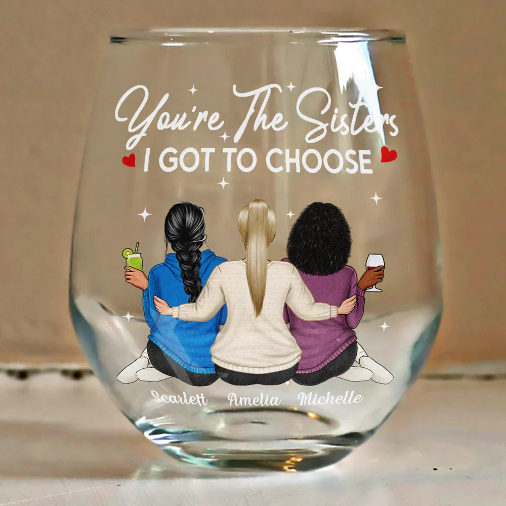 You're The Sister I Got To Choose - Personalized Stemless Wine Glass - Image 4